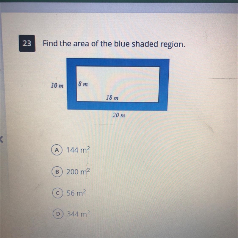 Find the area of the blue shaded region. 10 m 8 m 18 m 20 m A 144 m2 B 200 m2 C 56 m-example-1