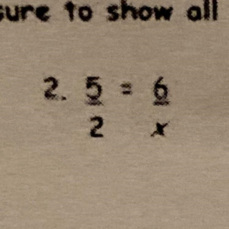 Solve proportion 5/2=6/x ???-example-1