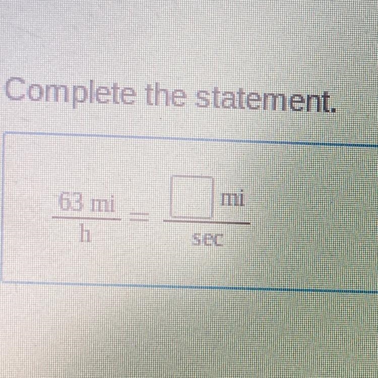 Complete the statement: 63mi/h = ? mi/sec-example-1