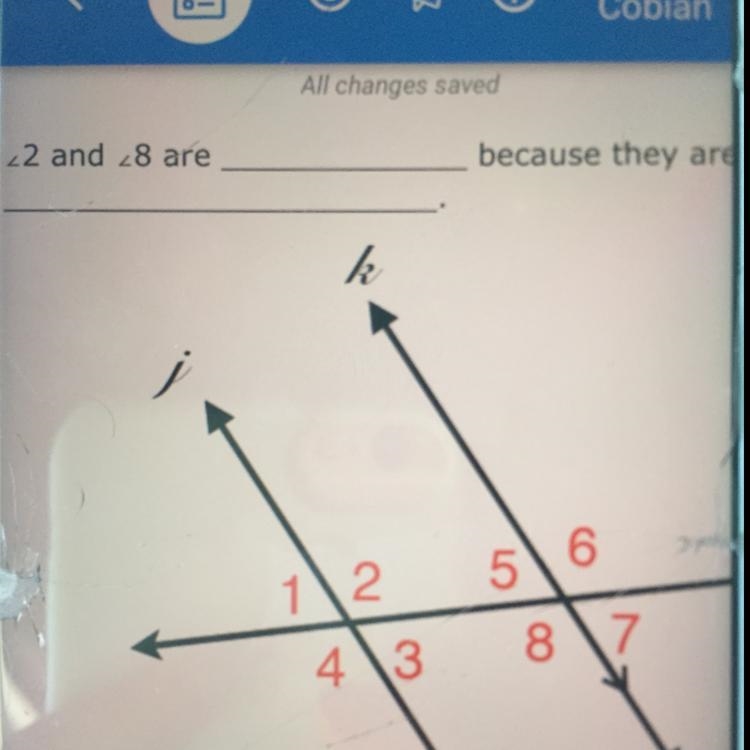 Angle 2 and angle 8 are...... because they are...... help me please!!!-example-1