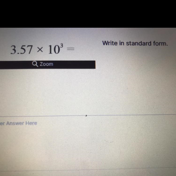 3.57 x 10 write in standard form-example-1