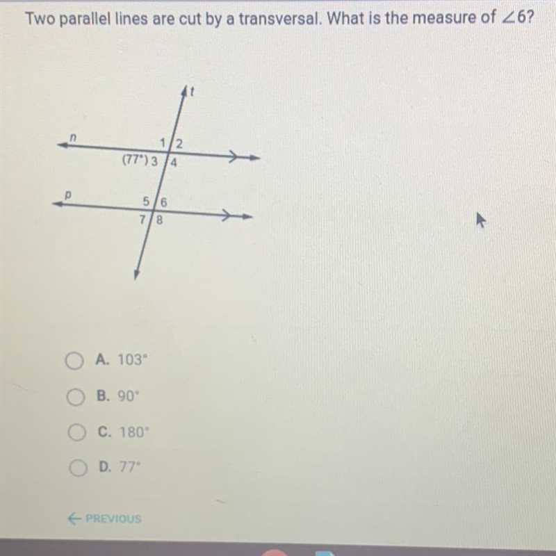 Two parallel lines are cut by a transversal. What is the measure of 26? A. 103 B. 90 C-example-1