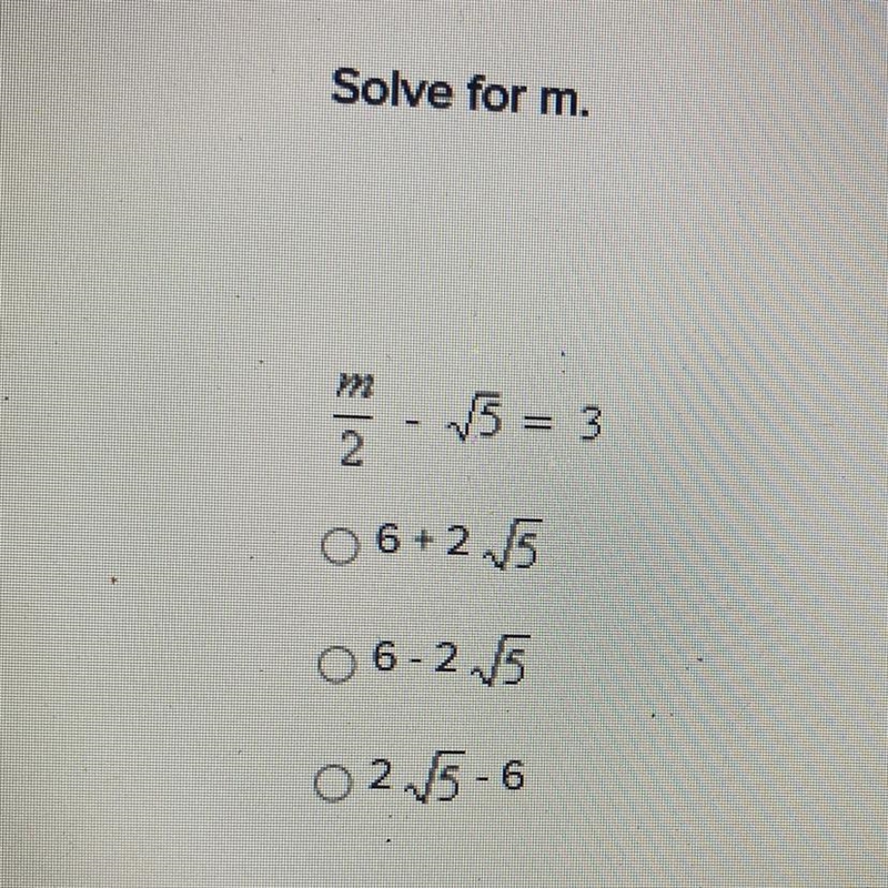 Solve for m. m/2 - square root 5= 3-example-1