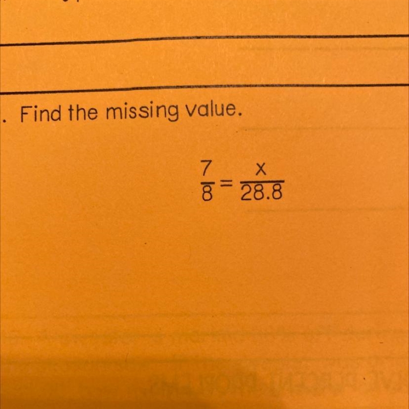 Find the missing value 7/8 = x/28.8 WITH WORK-example-1