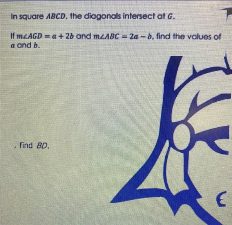 Consider In square ABCD, the diagonals intersect at G. If mLAGD = a + 2b and mzABC-example-1