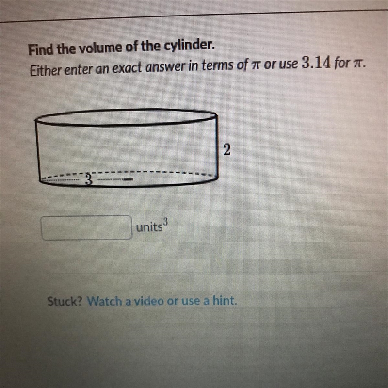 Pls help me !!! Find the volume of the cylinder. Either enter an exact answer in terms-example-1