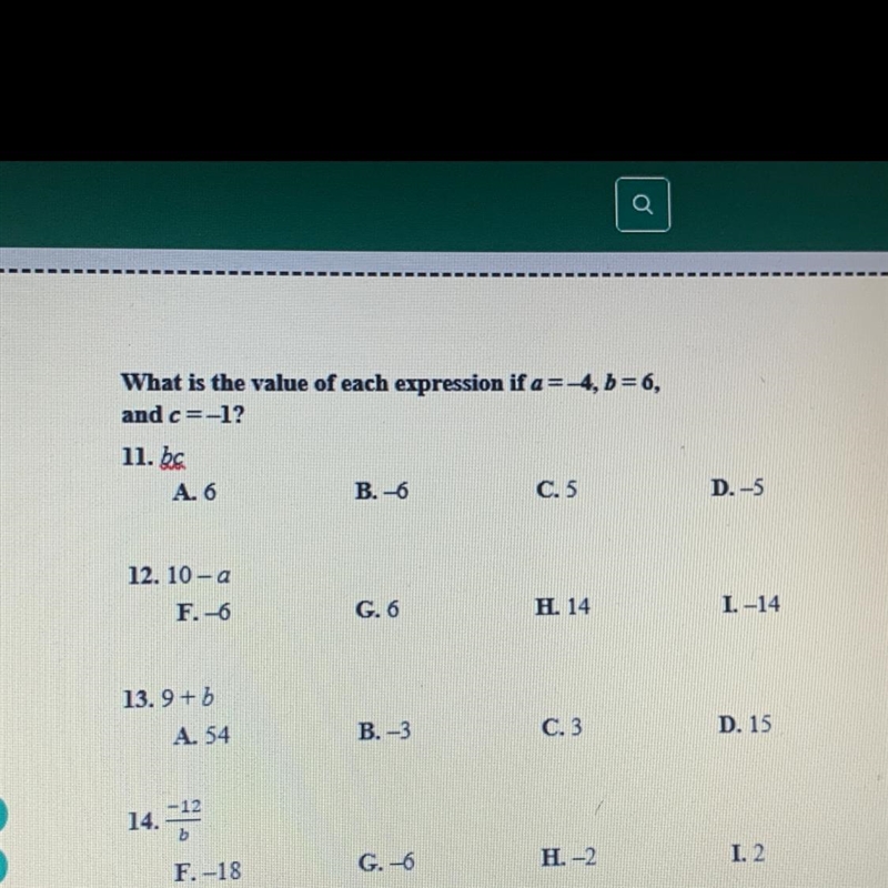 What is the value of each expression if a=-4,b=6, and c=-1? 11. bc A. 6 B. -6 C. 5 D-example-1