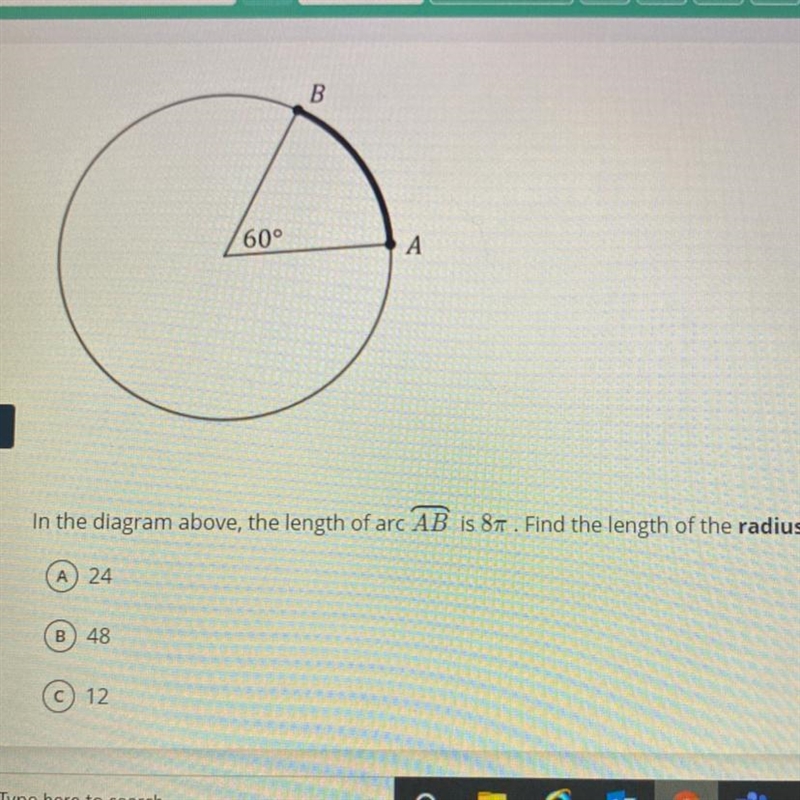 In the diagram above, the length of arc AB is 8 pie. Find the length of the radius-example-1