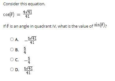 Consider this equation. cos(θ) = 4sqrt41/41 If θ is an angle in quadrant IV, what-example-1