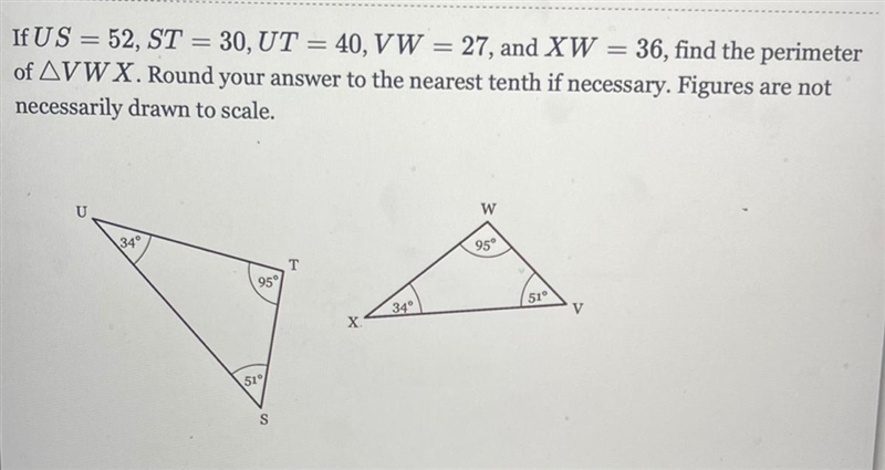 If US=52, ST=30, UT=40, VW=27, and XW=36, find the perimeter of ΔVWX. Round your answer-example-1