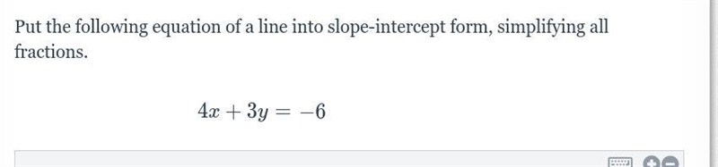 HEEELP PLEASE ASAP!! Put the following equation of a line into slope-intercept form-example-1