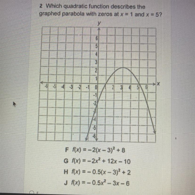 2 Which quadratic function describes the graphed parabola with zeros at x = 1 and-example-1