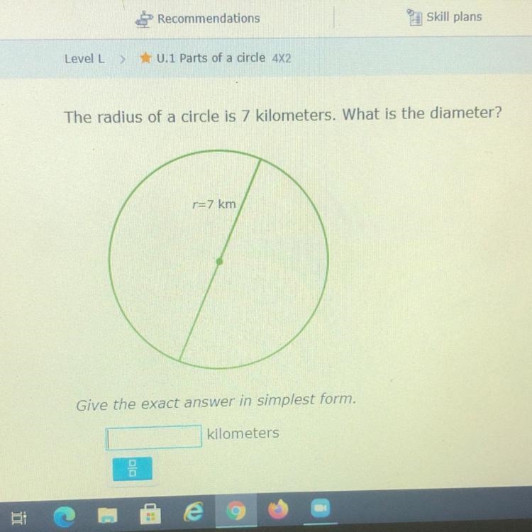 The radius of a circle is 7 kilometers. What is the diameter?-example-1