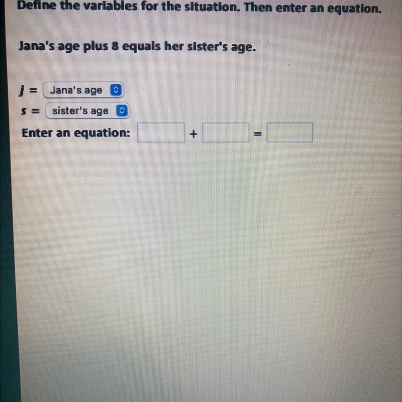 Define the variables for the situation. Then enter an equation. Jana's age plus 8 equals-example-1