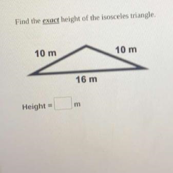 Find the exact height of the isosceles triangle. Please help me on this question I-example-1