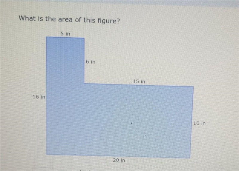 What is the area of this figure? 5 in 6 in 15 in 16 in 10 in 20 in​-example-1