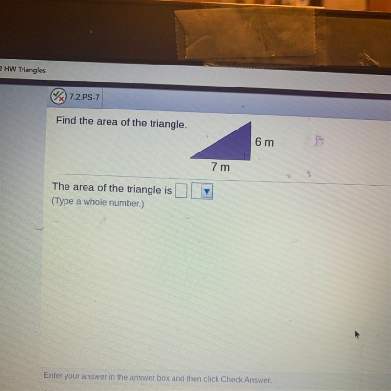 Please help :) worth more than 10 points :) Find the area of the triangle. 6 m 7 m-example-1