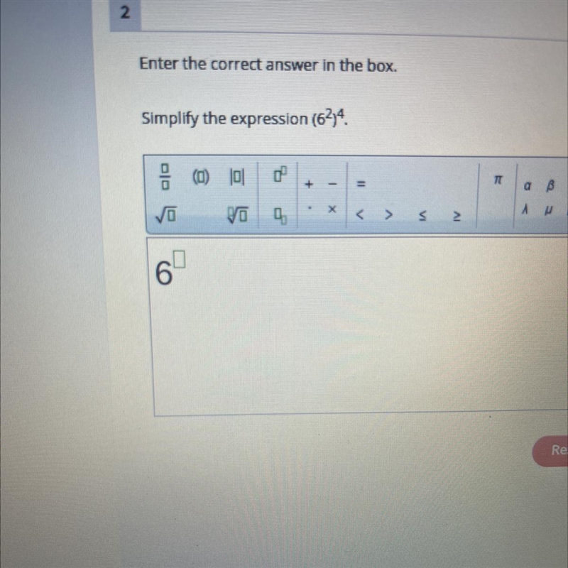 Enter the correct answer in the box. Simplify the expression (62)4-example-1