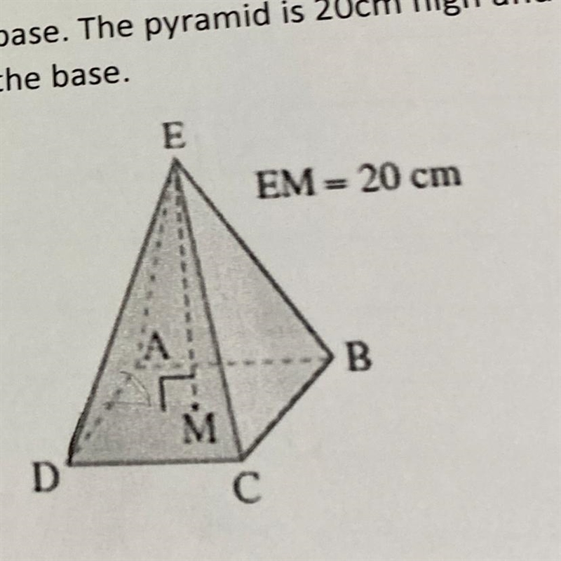 The pyramid ABCDE has a square base. the pyramid is 20cm high and each sloping edge-example-1