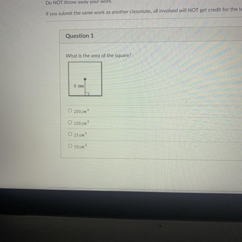 What is the area of the square? 5 cm 200 cm? O 100 cm O 25cm 2 O 60cm I need how you-example-1