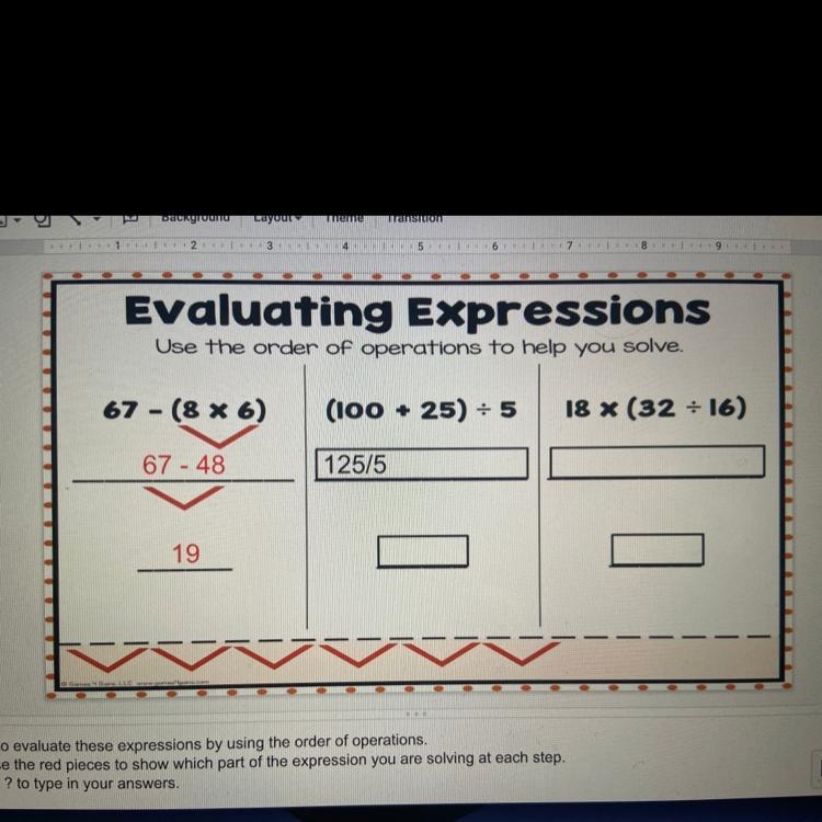 Evaluating Expressions Use the order of operations to help you solve. 67 - (8 X 6) (100 + 25) = 5 18 X-example-1