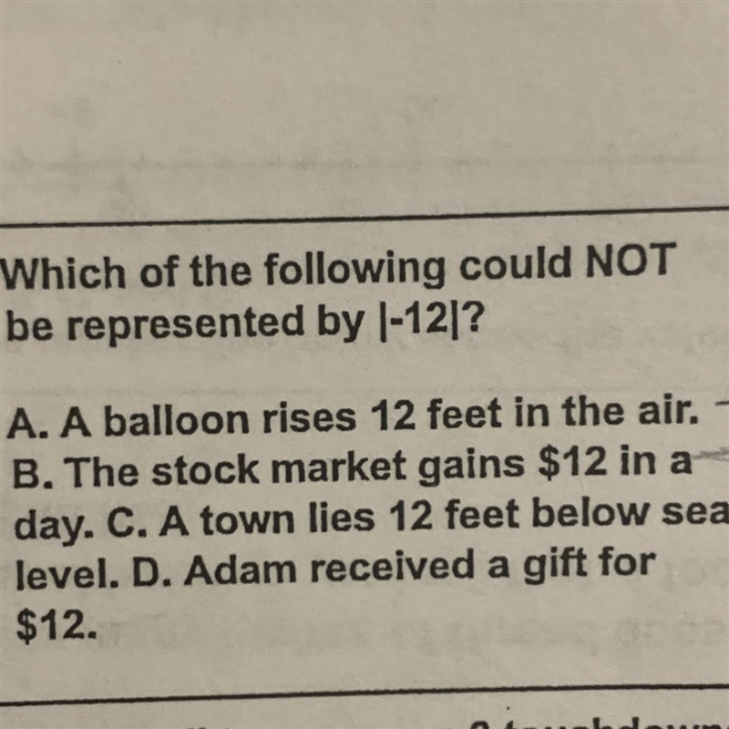 Which of the following could NOT be represented by |-121? A. A balloon rises 12 feet-example-1