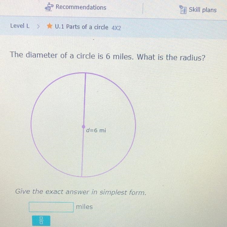 The diameter of a circle is 6 miles. What is the radius?-example-1