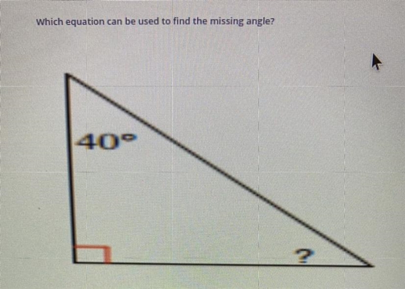 Which equation can be used to find the missing angle? a. X + 90 = 180 b. X + 40 = 90 c-example-1