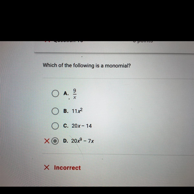 Which of the following is a monomial? A. 9/x B. 11x^2 C. 20x - 14 D. 20x^9 – 7x ITS-example-1