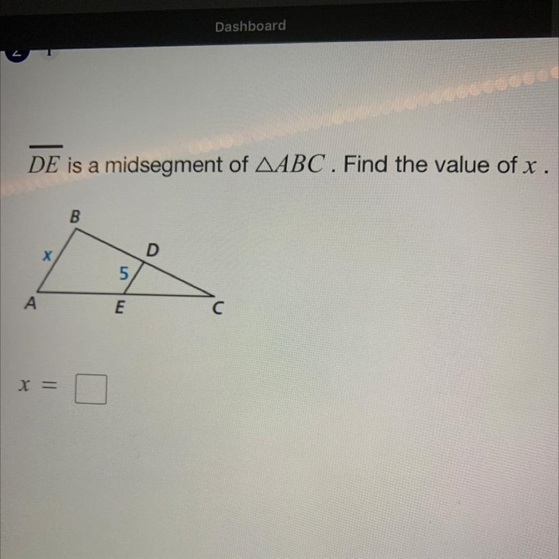 DE is a midsegment of AABC . Find the value of x . B х 5 А-example-1