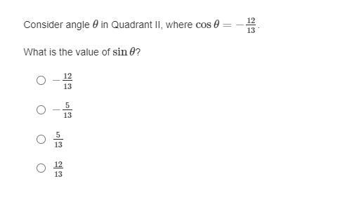 Consider angle θ in Quadrant II, where cosθ=−12/13. What is the value of sinθ?-example-1