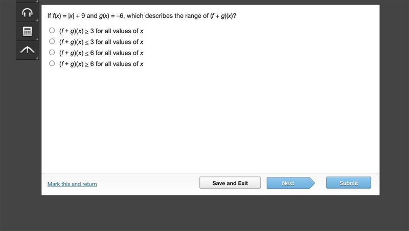 If f(x) = |x| + 9 and g(x) = –6, which describes the range of (f + g)(x)?-example-1