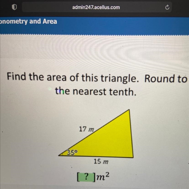 Find the area of this triangle. Round to the nearest tenth. 17 m 35° 15 m [? ]m2-example-1