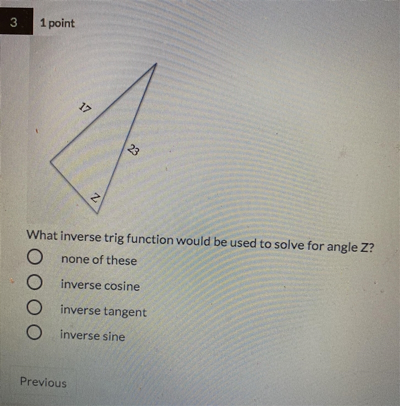 Which inverse trig function could I use to solve this problem?-example-1