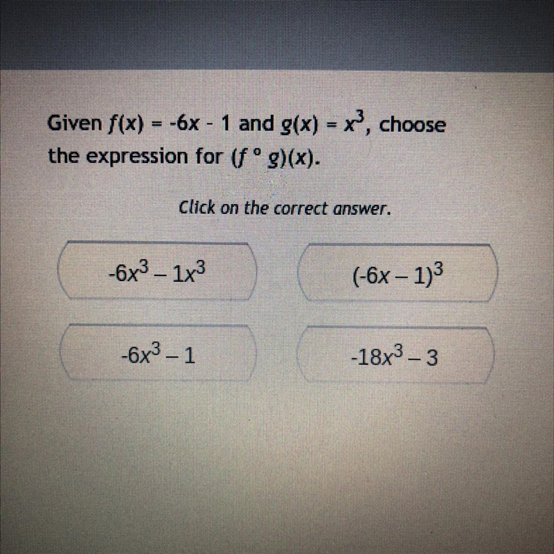 Given f(x) = -6x - 1 and g(x) = x3, choose the expression for fºg)(x).-example-1