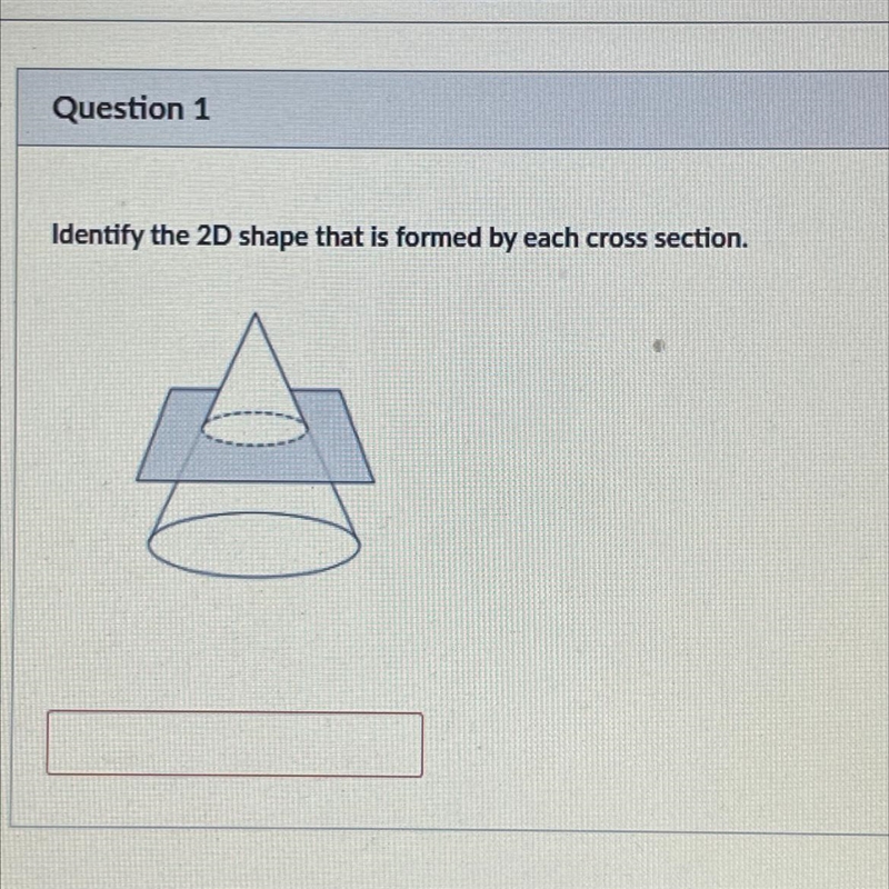 Identify the 2D shape that is formed by each cross section.-example-1