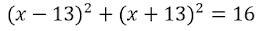 Choose the correct equation of the circle. Center: (13,13) Radius: 4 (don't judge-example-4