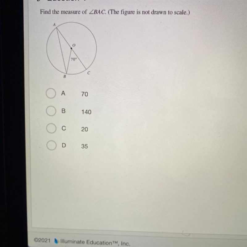 Find the measure of ZBAC. (The figure is not drawn to scale.) 70 с A 70 B 140 С 20 D-example-1