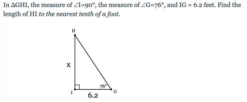 In ΔGHI, the measure of ∠I=90°, the measure of ∠G=76°, and IG = 6.2 feet. Find the-example-1