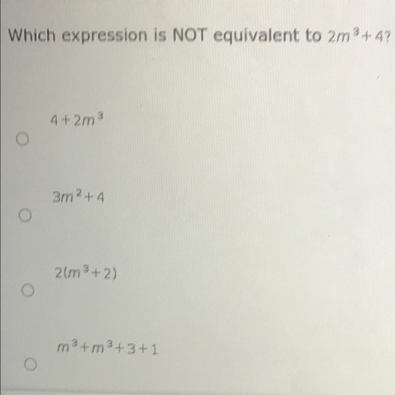 Which expression is NOT equivalent to 2m 3 +4? A. 4 + 2m B. 3m2+4 C. 2(m+2) D. m+m-example-1