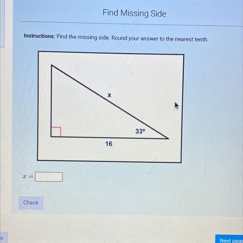 Instructions: Find the missing side. Round your answer to the nearest tenth. 33° 16-example-1