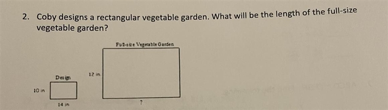 Coby designs a rectangular vegetable garden. What will be the length of the full-size-example-1