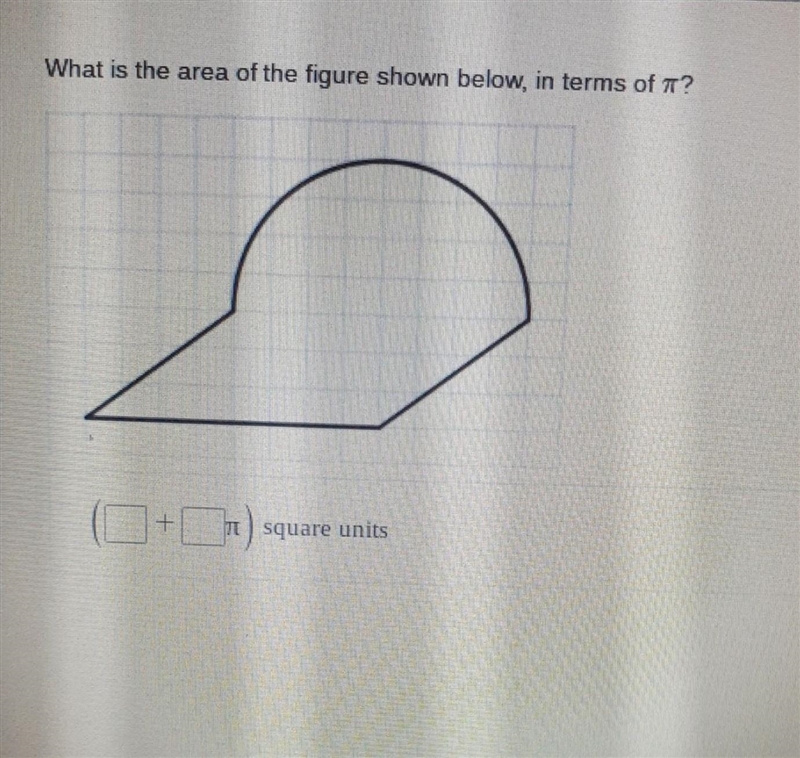 What is the area of the figure shown below, in terms of π ? (?+?π)square units​-example-1