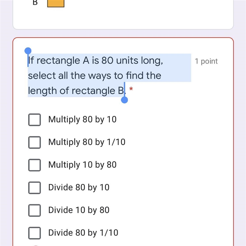 Rectangle A is 10 times as long as rectangle B. If rectangle A is 80 units long, select-example-1