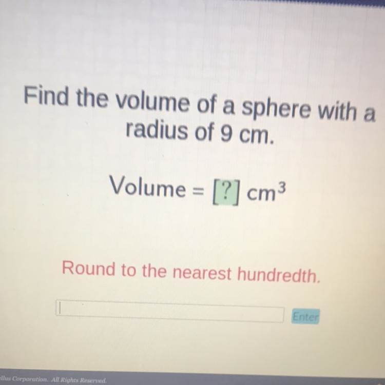 Help Pleaseeee!!!!!!! Find the volume of a sphere with radius of 9cm-example-1