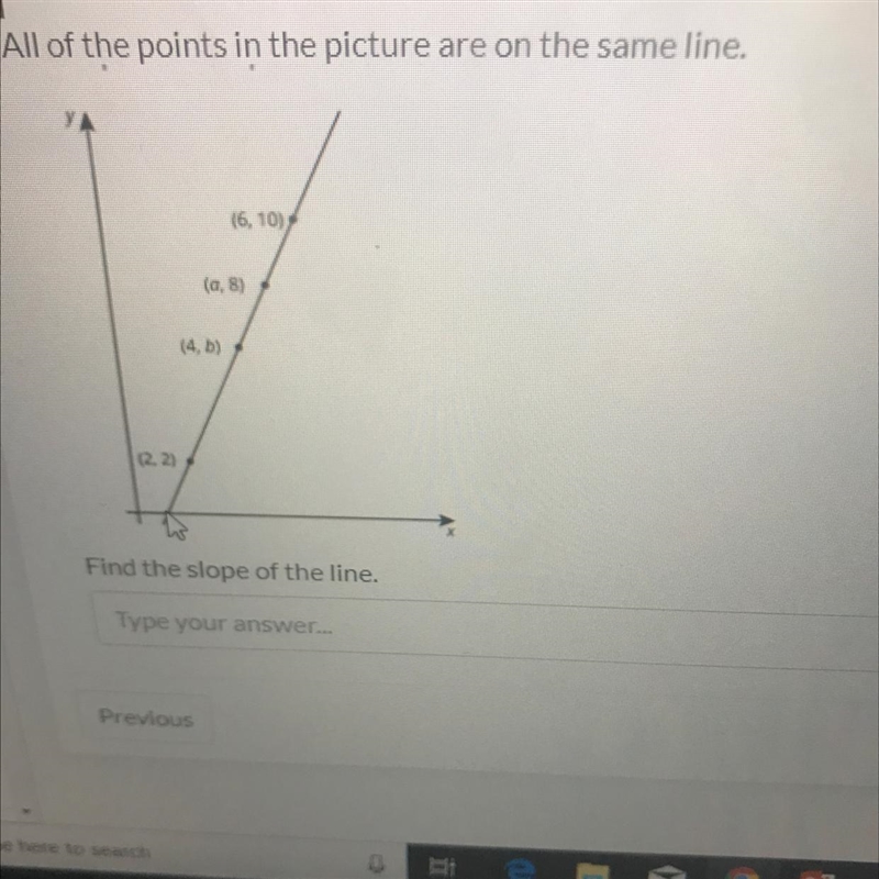 All of the points in the picture are on the same line. YA (6. 10) (a, 8) (4.b) 12.23 Find-example-1