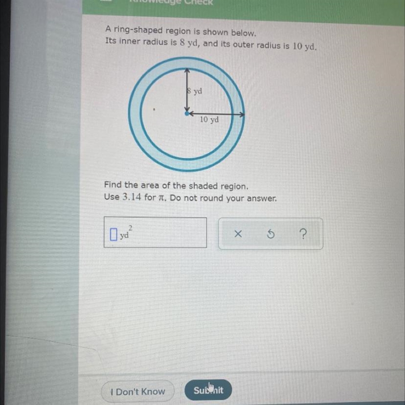 A ring-shaped region is shown below. Its inner radius is 8 yd, and its outer radius-example-1
