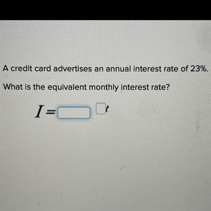 A credit card advertises an annual interest rate of 23%. What is the equivalent monthly-example-1