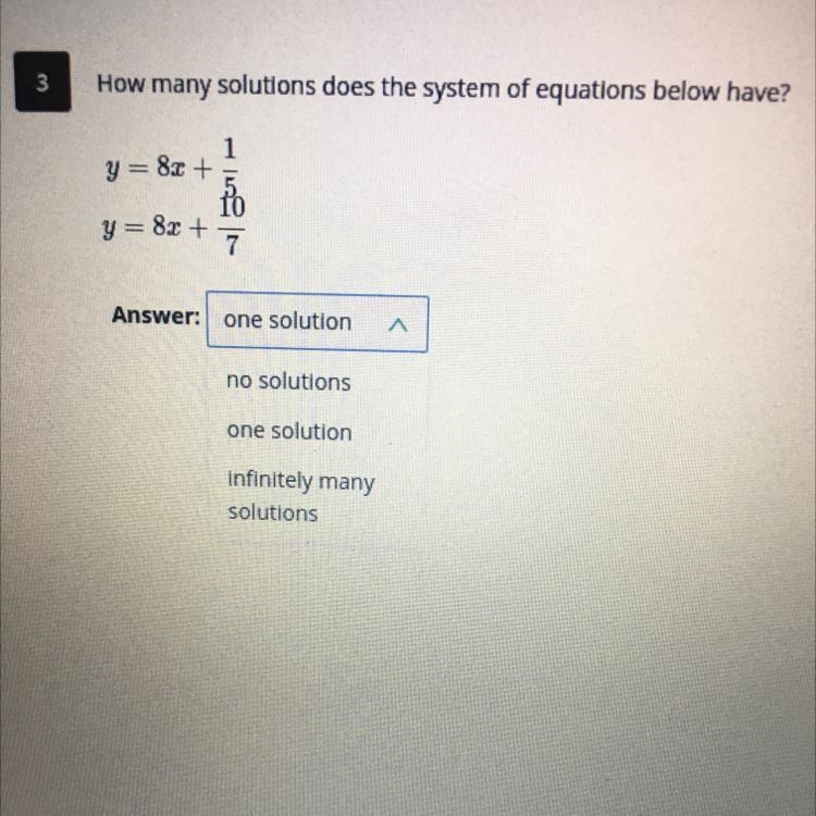 3 How many solutions does the system of equations below have? 1 y = 8x + y = 8x + fo-example-1