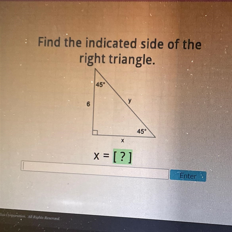 Find the indicated side of the right triangle. 45° y 6 45°-example-1